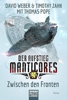 Der Aufstieg Manticores 03 Zwischen den Fronten