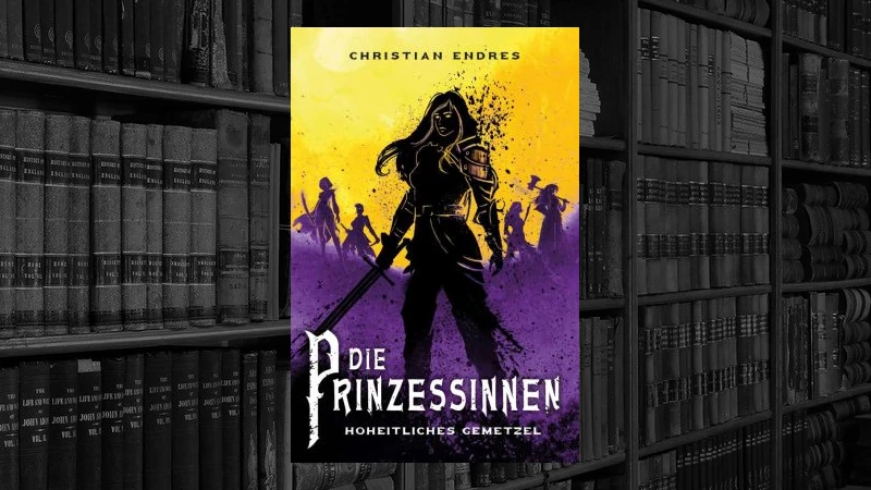 Die Prinzessinnen - 3 - Hoheitliches Gemetzel (Christian Endres)