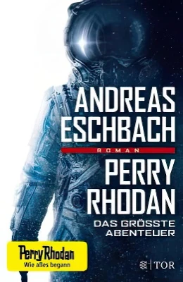 Perry Rhodan - Das größte Abenteuer (Andreas Eschbach)