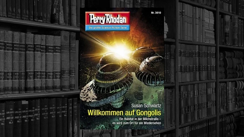 Perry Rhodan 3010 - Willkommen auf Gongolis (Susan Schwartz)