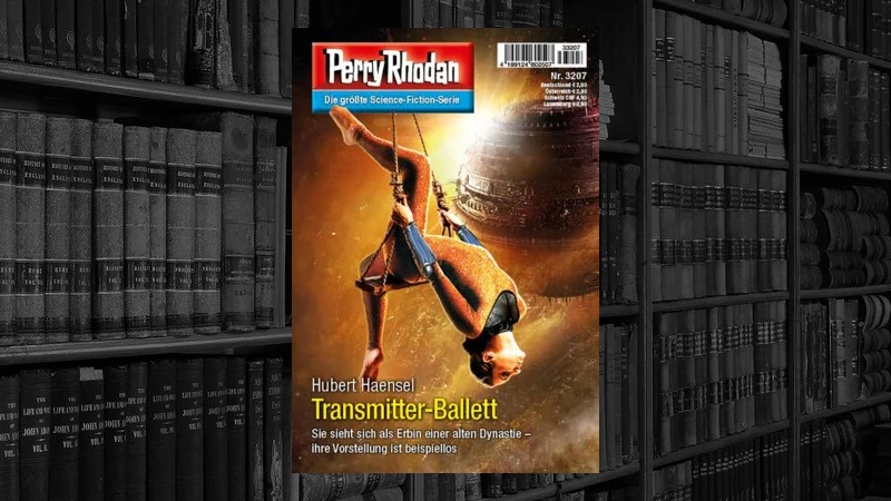 Perry Rhodan - 3207 – Transmitter-Ballett (Hubert Haensel)