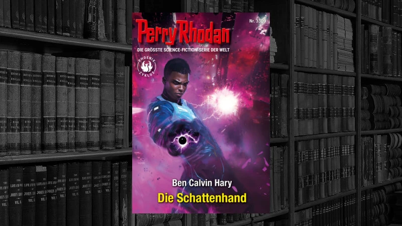 Perry Rhodan – 3309 – Die Schattenhand (Ben Calvin Hary)