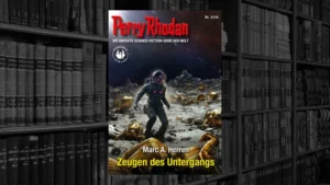 Perry Rhodan – 3310 – Zeugen des Untergangs (Marc A. Herren)