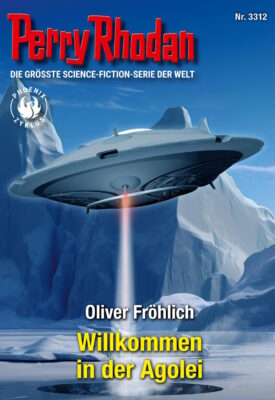 Perry Rhodan – 3312 – Willkommen in der Agolei (Oliver Fröhlich)