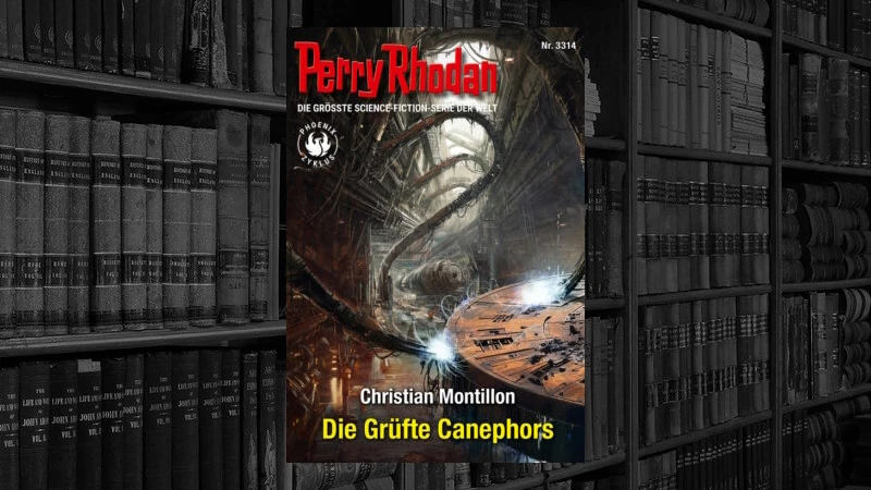 Perry Rhodan – 3314 – Die Grüfte Canephors (Christian Montillon)