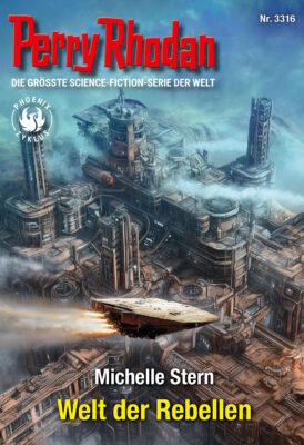 Perry Rhodan – 3316 – Welt der Rebellen (Michelle Stern)