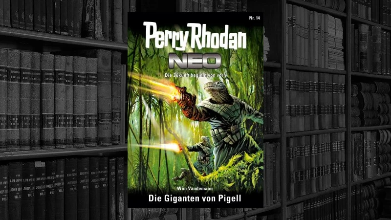 Perry Rhodan NEO - 014 - Die Giganten von Pigell (Wim Vandemaan)