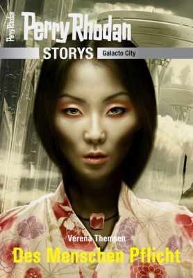 Perry Rhodan Storys Galacto City 4 – Des Menschen Pflicht