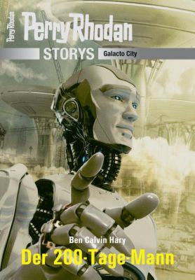 Perry Rhodan Storys Galacto City 5 - Der 200-Tage-Mann