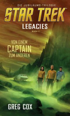 Star Trek Legacies 1 Von einem Captain zum Anderen