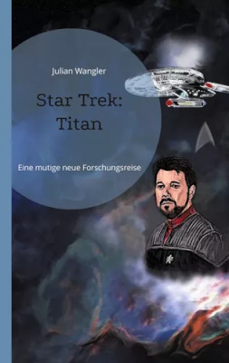 Star Trek: Titan - Eine mutige Forschungsreise (Julian Wangler)